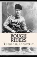 Rough Riders di Theodore Roosevelt edito da Createspace