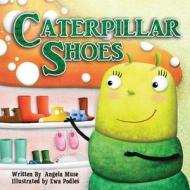 Caterpillar Shoes di Angela Muse edito da Createspace