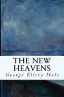 The New Heavens di George Ellery Hale edito da Createspace