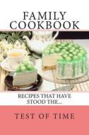 Family Cookbook Recipes That Have Stood the Test of Time: Blank Cookbook Formatted for Your Menu Choices di Rose Montgomery edito da Createspace