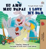 I  Love My Dad (Portuguese English Bilingual Children's Book - Brazilian) di Shelley Admont, Kidkiddos Books edito da KidKiddos Books Ltd.