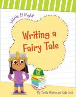 Writing a Fairy Tale di Cecilia Minden edito da CHERRY LAKE PUB