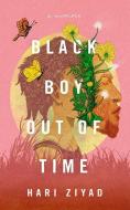 Black Boy Out of Time: A Memoir di Hari Ziyad edito da LITTLE A