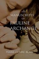 The Manuscripts of Pauline Archange (Exile Classics) di Blais edito da Exile Editions