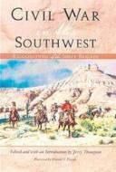 Civil War in the Southwest: Recollections of the Sibley Brigade di Jerry Thompson edito da TEXAS A & M UNIV PR