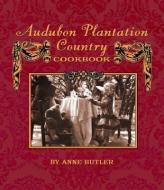 Audubon Plantation Country Cookbook di Anne Butler edito da PELICAN PUB CO