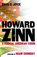 Howard Zinn: A Radical American Vision di Davis D. Joyce edito da PROMETHEUS BOOKS