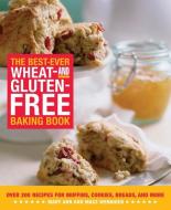 The Best-Ever Wheat-and Gluten-Free Baking Book di Mary Ann Wenniger, Mace Wenniger edito da Fair Winds Press