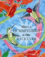 There's a Hummingbird in My Backyard di Gary Bogue edito da Heyday Books