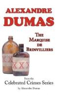 The Marquise De Brinvilliers (from Celebrated Crimes) di Alexandre Dumas edito da Arc Manor