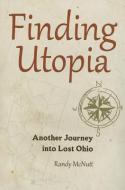 Finding Utopia di Randy McNutt edito da The Kent State University Press