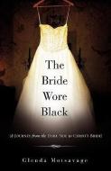 The Bride Wore Black di Glenda Motsavage edito da XULON PR