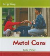 Metal Cans di Kate Walker edito da Cavendish Square Publishing