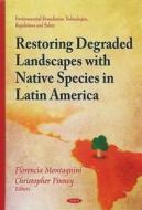 Restoring Degraded Landscapes with Native Species in Latin America di Florencia Montagnini edito da Nova Science Publishers Inc