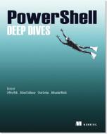 PowerShell Deep Dives di Jeffery Hicks, Richard Siddaway, Oisin Grehan edito da MANNING PUBN