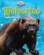 Wolverine: Super Strong di Joyce L. Markovics edito da BEARPORT PUB CO INC