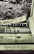 Nowhere Is a Place di Bernice L. McFadden edito da AKASHIC BOOKS