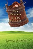 The Travels in Big Buckets di Lawal Ahmed edito da Strategic Book Publishing & Rights Agency, LLC