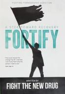 Fortify: A Step Toward Recovery di Fight the New Drug edito da O.W.L. Publishing