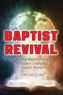 Baptist Revival di Dan Nelson edito da Faithful Life Publishers