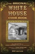 The Original White House Cook Book di F. L. Gillette, Hugo Ziemann edito da Skyhorse Publishing