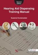 Hearing Aid Dispensing Training Manual di Suzanne Krumenacker edito da PLURAL PUB