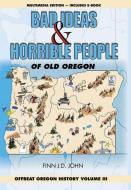 Bad Ideas and Horrible People of Old Oregon di Finn J D John edito da LIGHTNING SOURCE INC