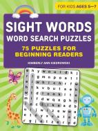 Sight Words Word Search Puzzles: 75 Puzzles for Beginning Readers di Kimberly Ann Kiedrowski edito da ROCKRIDGE PR