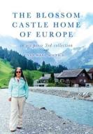 The Blossom Castle Home of Europe: In My Prose 3rd Collection di Yan Wang, Ph. D. Yan Wang edito da PALMETTO PUB GROUP
