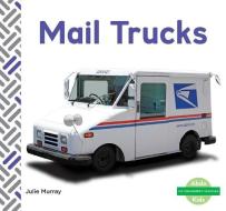 Mail Trucks di Julie Murray edito da ABDO KIDS