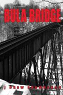 Bula Bridge di J. Drew Brumbaugh edito da LIGHTNING SOURCE INC