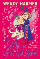 Pearlie and Great Aunt Garnet di Wendy Harmer edito da RANDOM HOUSE AUSTRALIA