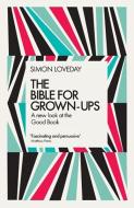 The Bible for Grown-Ups di Simon Loveday edito da ICON BOOKS