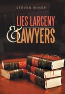Lies Larceney & Lawyers di Steven Winer edito da XLIBRIS US