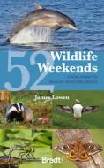 52 Wildlife Weekends di James Lowen edito da Bradt Travel Guides