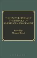 Encyclopedia of History of American Management di Morgen Witzel edito da BLOOMSBURY 3PL