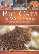 Big Cats And Wild Dogs di Barbara Taylor edito da Anness Publishing
