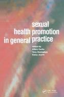 Sexual Health Promotion in General Practice di Hilary Curtis edito da CRC PR INC