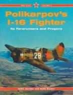 Polikarpov's I-16 Fighter di Yefim Gordon, Keith Dexter edito da Ian Allan Publishing