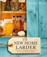 The New Home Larder di Judith Wills edito da Transworld Publishers Ltd