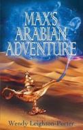Max's Arabian Adventure di Wendy Leighton-Porter edito da Mauve Square Publishing