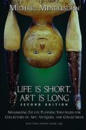 Life Is Short, Art Is Long di Michael Mendelsohn edito da Acanthus Publishing