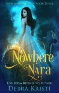Nowhere Nara di Debra Kristi edito da LIGHTNING SOURCE INC