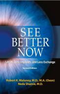See Better Now: Lasik, Lens Implants and Lens Exchange di Robert K. Maloney edito da ADDICUS BOOKS INC