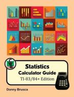 Statistics Calculator Guide di Donny Brusca edito da LIGHTNING SOURCE INC
