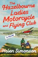 The Hazelbourne Ladies Motorcycle and Flying Club di Helen Simonson edito da DIAL PR