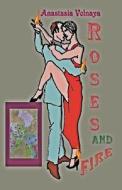 Roses and Fire di Anastasia Volnaya edito da Createspace Independent Publishing Platform