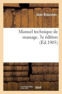 Manuel Technique de Massage. 3e dition di Brousses-J edito da Hachette Livre - BNF