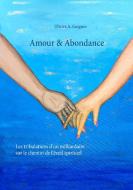 Amour & Abondance di Olivier A. Guigues edito da Books on Demand