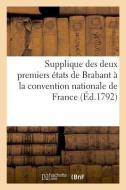 Supplique Des Deux Premiers tats de Brabant La Convention Nationale de France di Chuquet-A edito da Hachette Livre - BNF